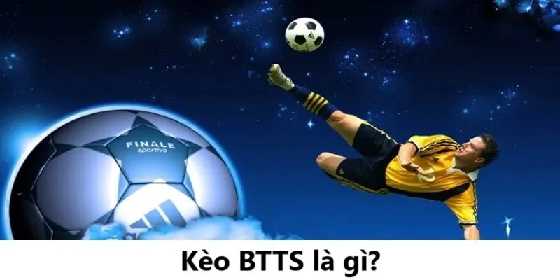 Các điều kiện phù hợp để vào kèo BTTS là gì?