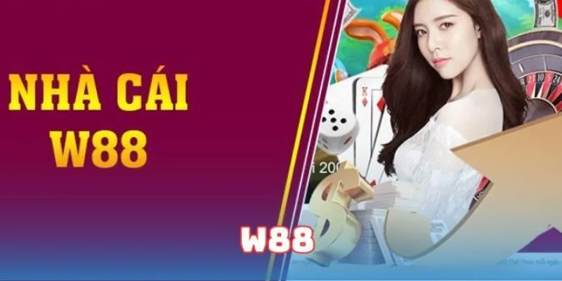 Nhà cái W88 cung cấp đa dạng các sản phẩm cá cược